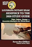 Louisiana Notary Exam Sidepiece to the 2020 Study Guide: Tips, Index, FormsEssentials Missing in the Official Book (Self-Study Sherpa Series)