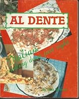 AL DENTE - ITALIAN COOKING DONE JUST RIGHT 0962055808 Book Cover