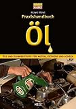 Praxishandbuch Öl: Öle und Schmierstoffe für Motor, Getriebe und Achsen (Edition Oldtimer Markt) - Richard Michell, Richard Michell 