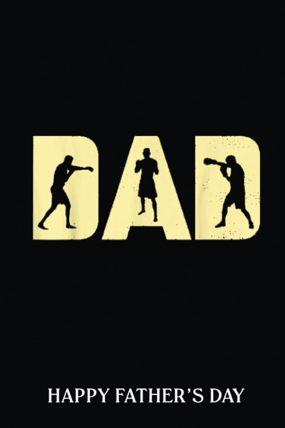 Happy Father's Day Notebook: Cool Boxing Dad Funny Daddy Father'S Day Vintage | Fathers Day Gifts | 6 X 9 Blank Lined | Fill In The Blank Book With ... ... Gifts From Kids Best Dad Ever Or Husband