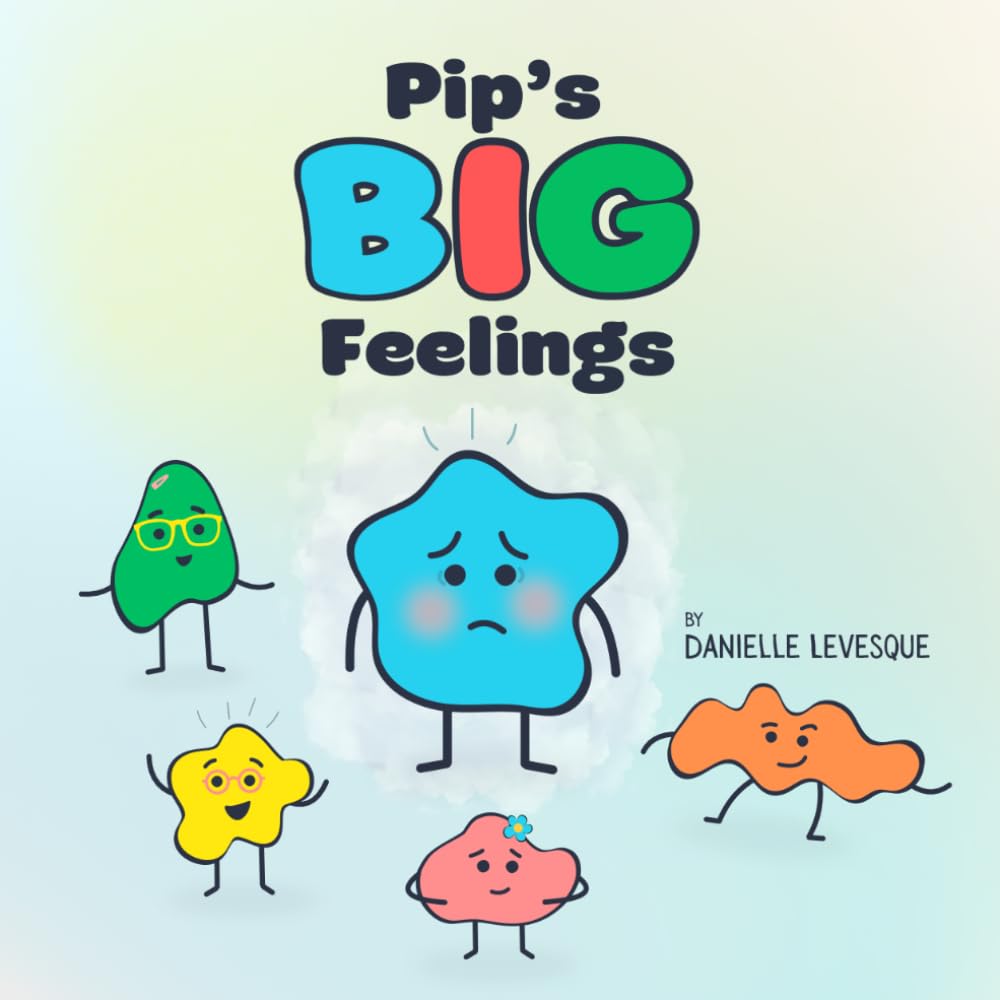 Pip's Big Feelings: A Social Emotional Learning Story to Help Kids Understand and Manage Their Emotions (Pip and the Puffs)