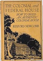The Colonial and Federal House How to Build an Authentic Colonial House B000OIR7UO Book Cover