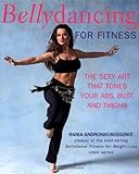 Bellydancing For Fitness: The Sexy Art That Tones Your Abs, Butt And Thighs