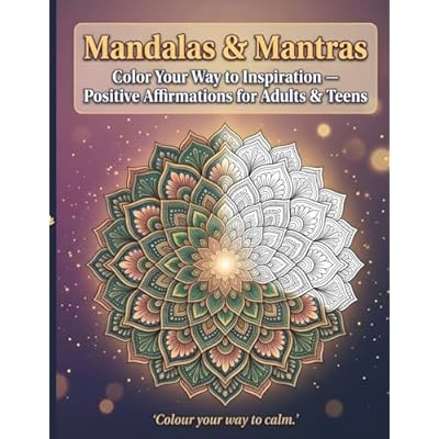 Mandalas & Mantras: Color Your Way to Inspiration (8.5x11 inches)-Positive Affirmations for Adults & Teens.