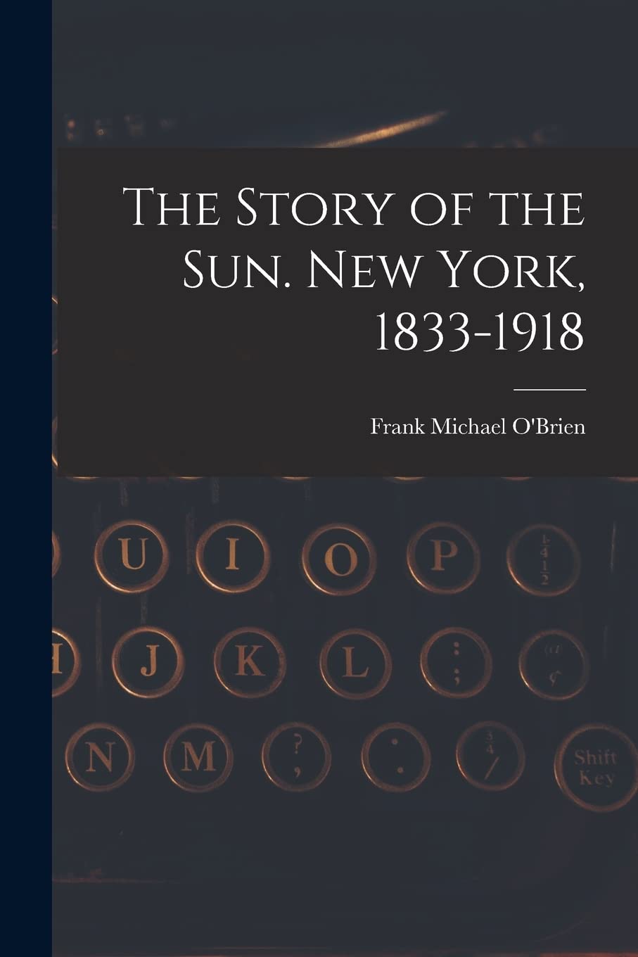 The Story of the Sun. New York, 1833-1918