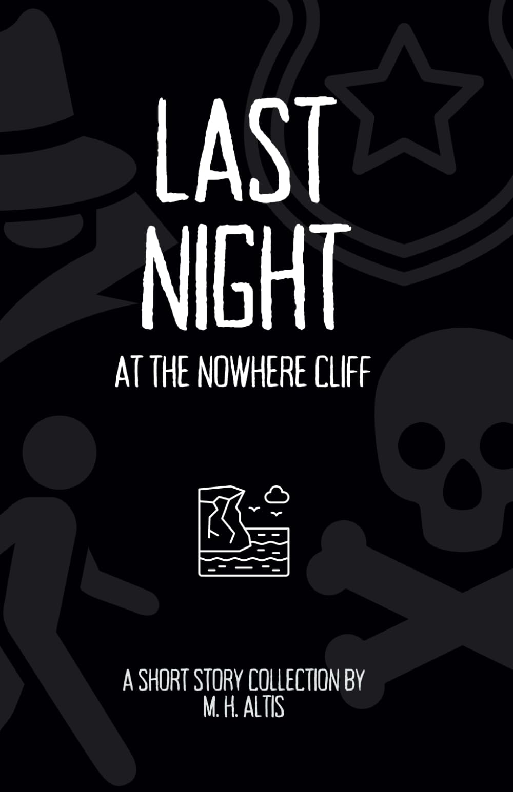Last Night at the Nowhere Cliff: A Short Story Collection (Shorts, Collected)