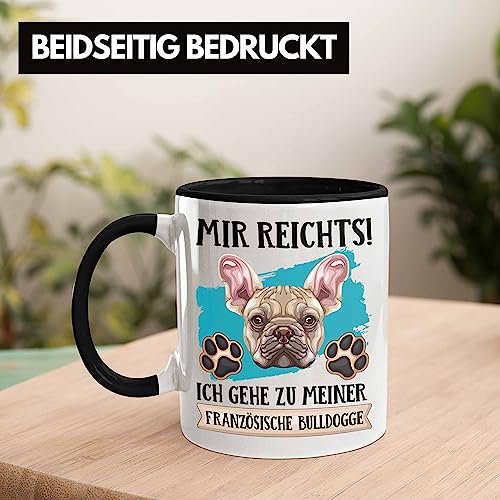 Trendation - Französische Bulldogge Besitzer Tasse Geschenk Lustiger Spruch Geschenkidee Mir Reichts Ich Geh Zu Meinem Französische Bulldogge (Schwarz)