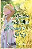 You've Got This: Learning to Let Go