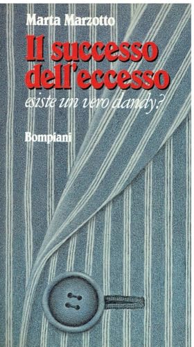 Il successo dell'eccesso. Esiste un vero dandy?