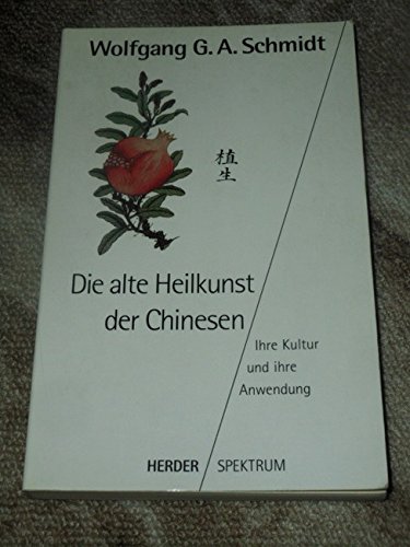 Die alte Heilkunst der Chinesen - ihre Kultur und ihre Anwendung.