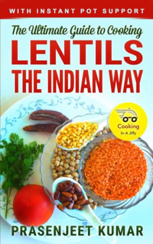 The Ultimate Guide to Cooking Lentils the Indian Way (How To Cook Everything In A Jiffy)