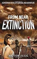 From Near Extinction: A Dystopian Novel of Survival and Adventure 1790131049 Book Cover