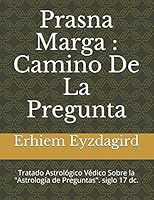 Camino De La Pregunta: Prasna Marga : Tratado Astrológico Védico Sobre la "Astrología de Preguntas". siglo 17 dc. 1980494797 Book Cover