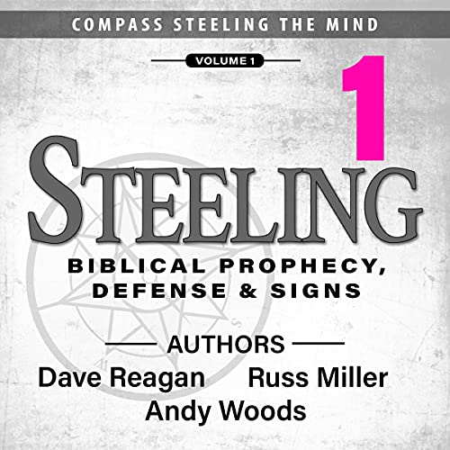 Steeling - Biblical Prophecy, Defense &amp;amp; Signs - Volume 1 by Dave Reagan, Russ Miller, Andy Woods episode artwork