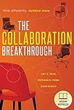 The Collaboration Breakthrough: Think Differently. Achieve More.