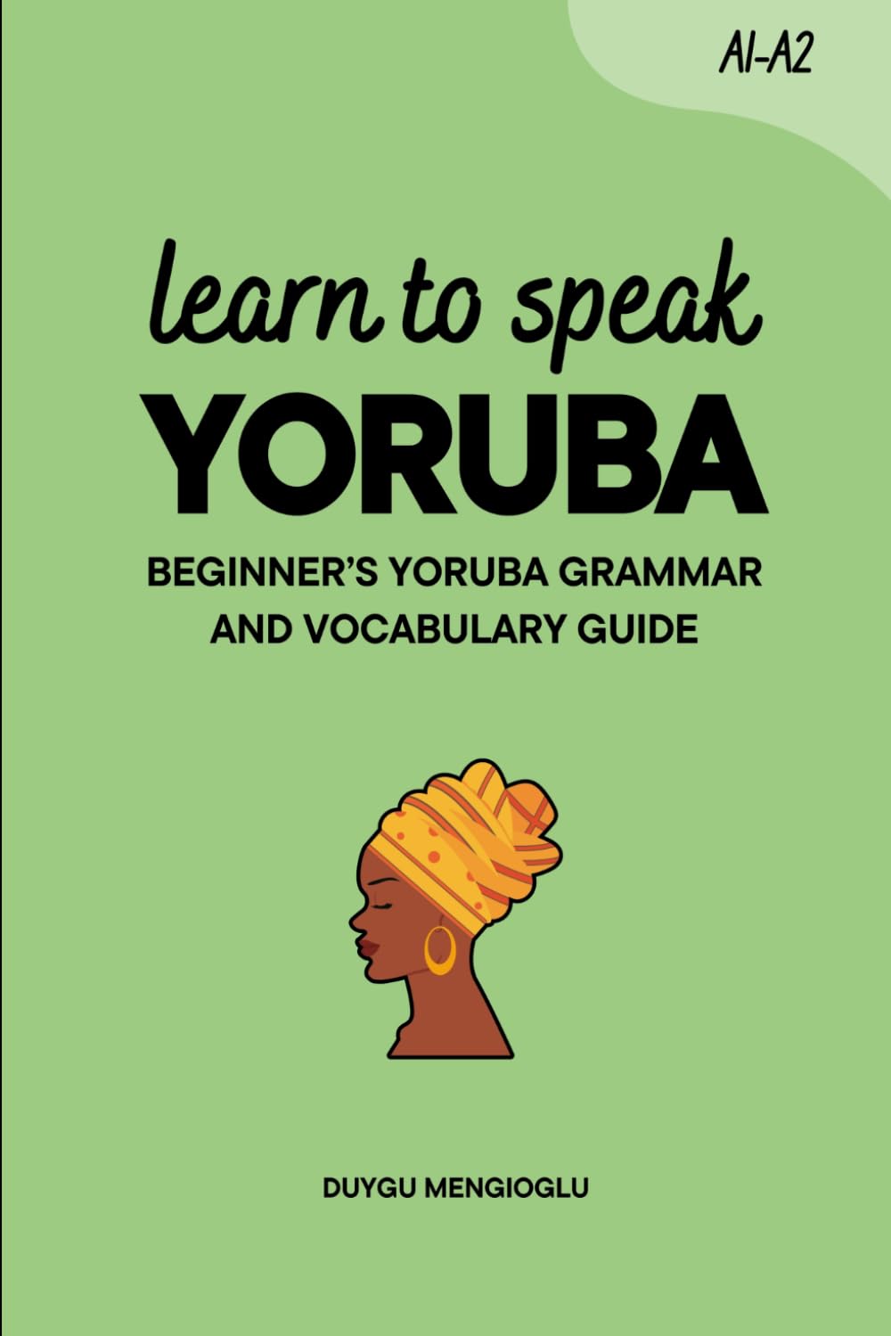 Learn to Speak Yoruba: Beginner’s Yoruba Grammar and Vocabulary Guide (Learn Yoruba)