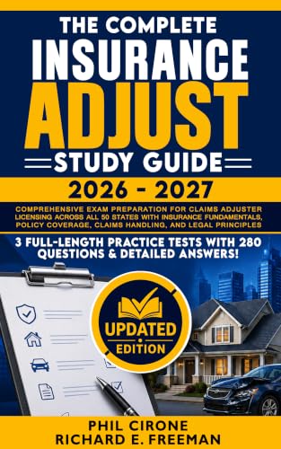 The Complete Insurance Adjust Study Guide 2026 - 2027: Comprehensive Exam Preparation for Claims Adjuster Licensing Across All 50 States with Insurance Fundamentals, Policy Coverage, Claims Handling