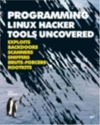 Télécharger Programming Linux Hacker Tools Uncovered: Exploits, Backdoors, Scanners, Sniffers, Brute-Forcers, Ro Francais PDF