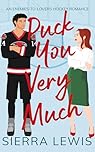 Puck You Very Much: An Enemies-to-Lovers Hockey Romance (L.A. Hawks Hockey Book 1)