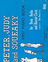 Peter, Judy and Squeaky First Piano Book B07G6DGXWZ Book Cover