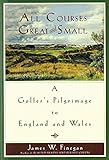 All Courses Great And Small: A Golfer's Pilgrimage to England and Wales