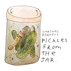 Pickles from the Jar - Courtney Barnett