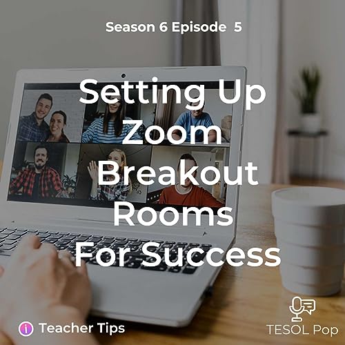 Setting Up Zoom Breakout Rooms for Success with Robbie Samuels