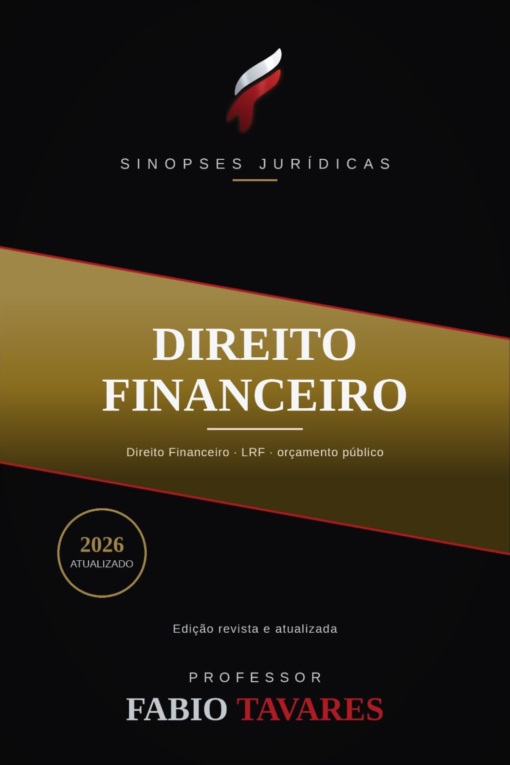 Sinopses Jurídicas: Direito Financeiro: Orçamento, LRF e o novo arcabouço fiscal (LC 200/2023) — Direito Financeiro atualizado em 2026 (Sinopses Jurídicas — Professor Fabio Tavares)