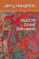 Such A Great Salvation 1521373639 Book Cover