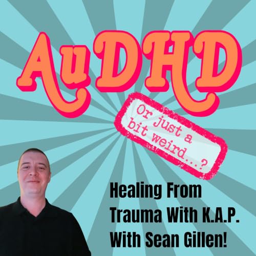 Healing From Trauma With K.A.P. With Sean Gillen!
