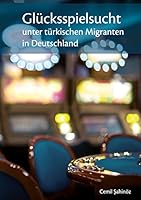 Gl?cksspielsucht unter t?rkischen Migranten in Deutschland 373476680X Book Cover