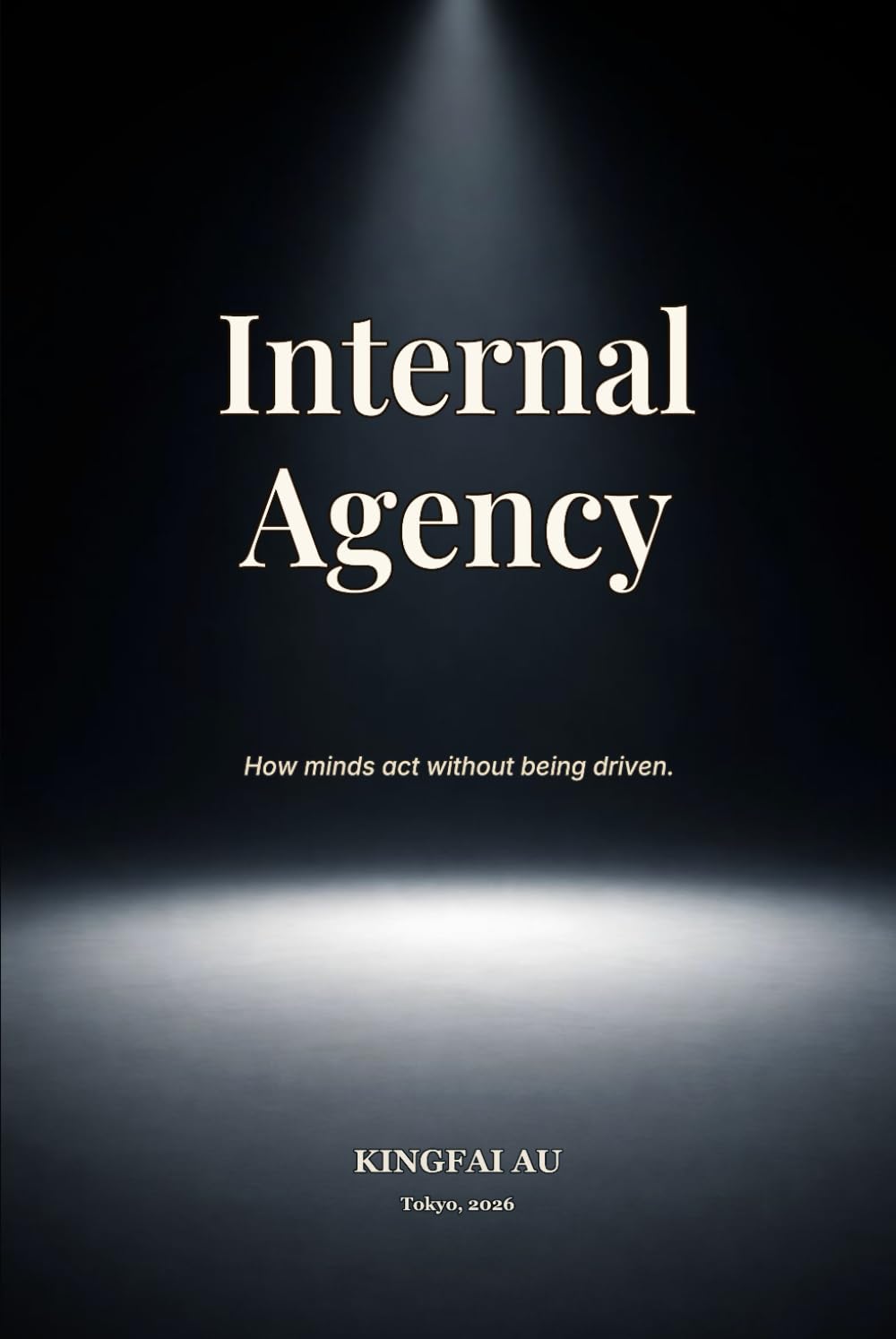 Internal Agency: How minds act without being driven.