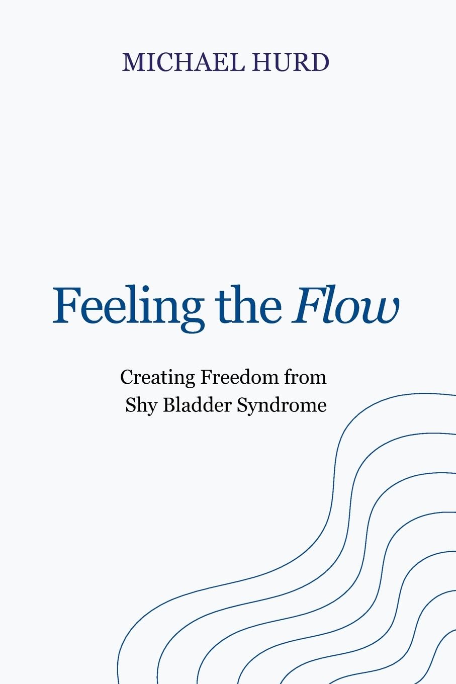 Feeling the Flow: Creating Freedom from Shy Bladder Syndrome