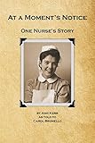 At a Moments Notice: One Nurse's Story