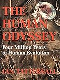 The Human Odyssey: Four Million Years of Human Evolution