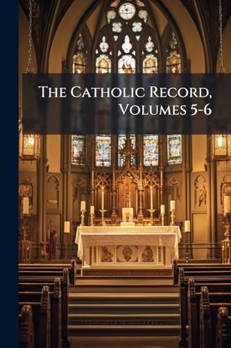 The Catholic Record, Volumes 5-6