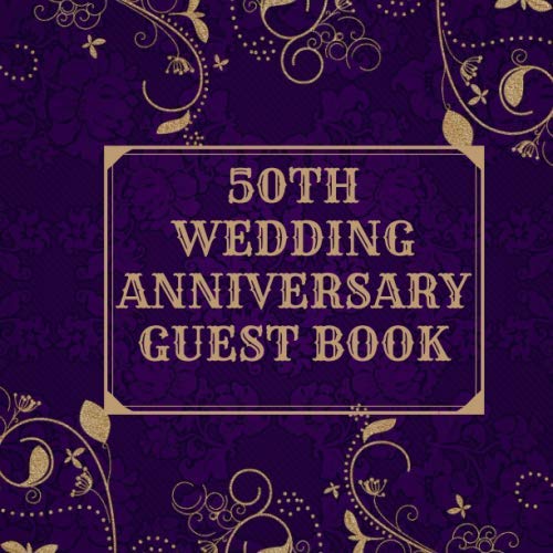 50th wedding anniversary guest book: 50th wedding anniversary guest book/ 50th anniversay guest book/ a golden memory keep sake book to record guest names and their thoughts and memories
