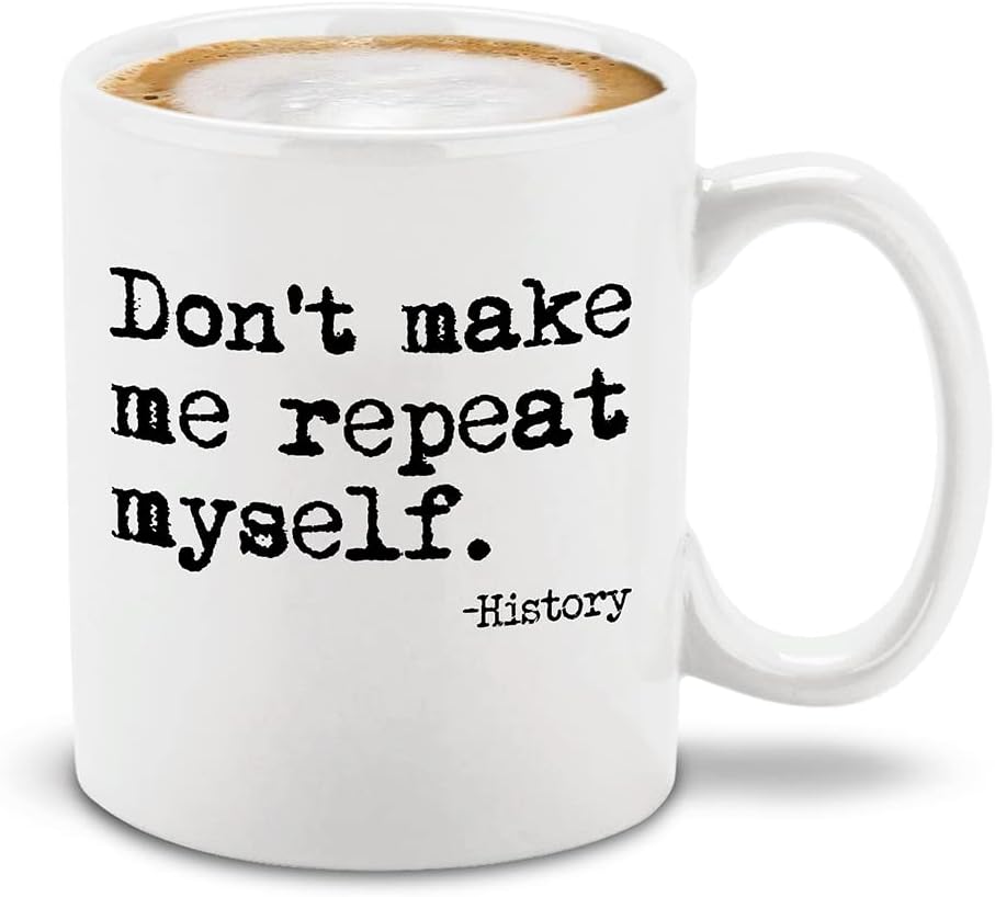 shop4everDon't Make Me Repeat Myself. - History Teacher Funny Ceramic Coffee Mug Cup 11 oz. (White)