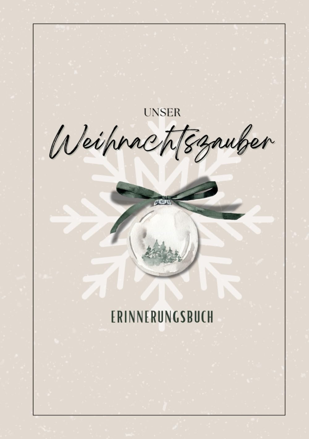 Unser Weihnachtszauber Erinnerungsbuch: Das große Buch unserer Familientraditionen - 10 Jahre Weihnachten, Weihnachtsbuch für die Familie, Weihnachtserinnerung