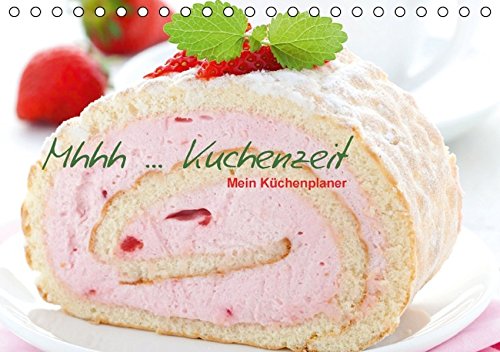 Mhhh ... Kuchenzeit Mein Küchenplaner (Tischkalender 2016 DIN A5 quer) Mhhh ... Kuchenzeit Mein Küchenplaner (Tischkalender 2016 DIN A5 quer)