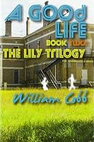 A Good Life : The Lily Trilogy Book Two 1604892560 Book Cover