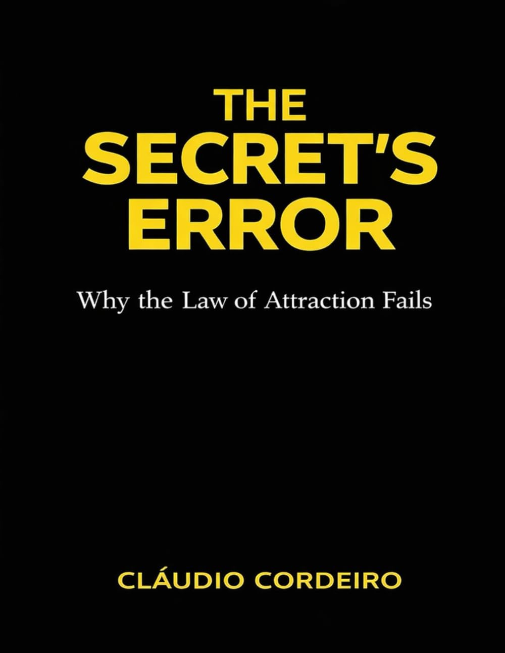 The Secret's Error: The True Law of Attraction