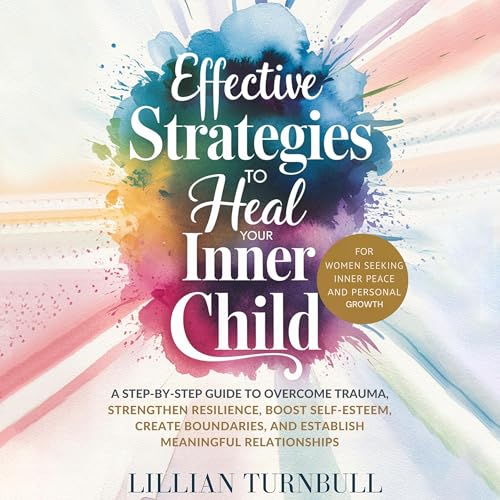 Effective Strategies to Heal Your Inner Child by Lillian Turnbull episode artwork
