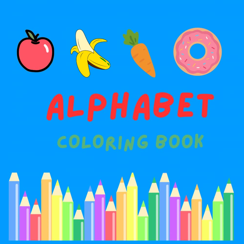 Alphabet Coloring Book For Kids: Learn ABC While Coloring!