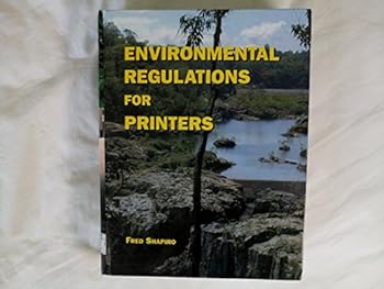 Hardcover Environmental Regulations for Printers: How to Comply With Environmental Rules While Making Your Printing Operations More Productive and Profitable Book