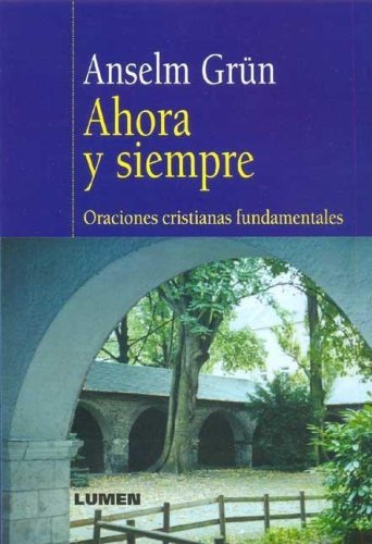 Ahora y siempre. oraciones cristianas fundamentales