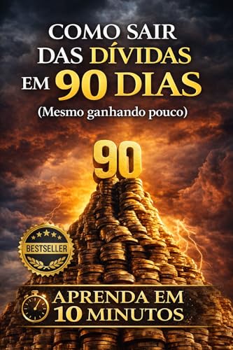 COMO SAIR DAS DÍVIDAS EM 90 DIAS: Mesmo ganhando pouco (Aprenda e...