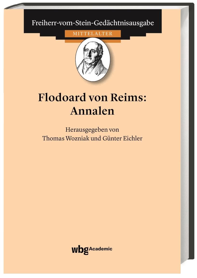 Flodoard von Reims: Annalen (52) (Freiherr-vom-Stein-Gedächtnisausgabe, Reihe A: Ausgewählte Quellen zur Geschichte des Mittelalters)