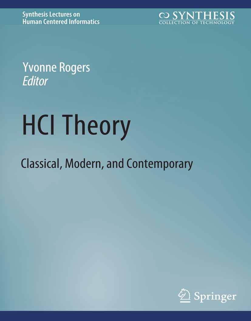 HCI Theory: Classical, Modern, and Contemporary (Synthesis Lectures on Human-Centered Informatics)