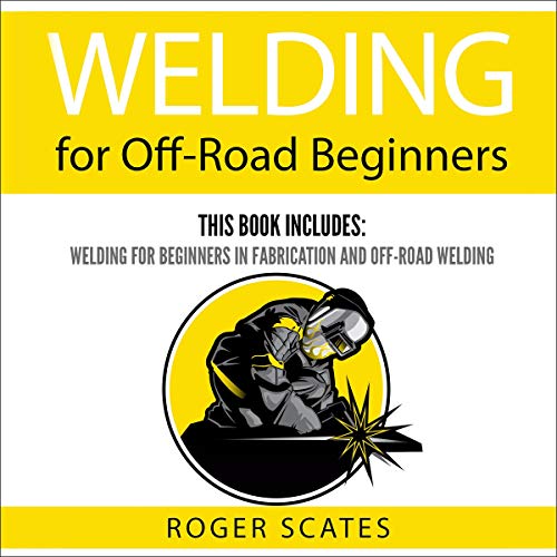 Welding for Beginners in Fabrication The Essentials of the Welding Craft (Audible